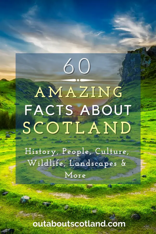 60 Amazing Facts About Scotland