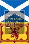 Why does Scotland have two flags